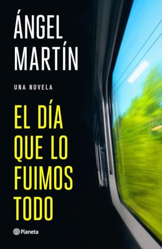 Portada de "El día que lo fuimos todo: Una novela"